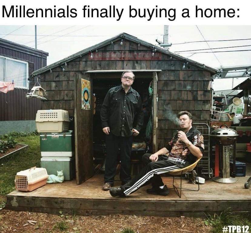 The meme is a still image from the TV show "Trailer Park Boys" featuring two characters, Ricky and Julian, sitting on a porch surrounded by clutter and trash. The image is captioned "Millennials finally buying a home"...