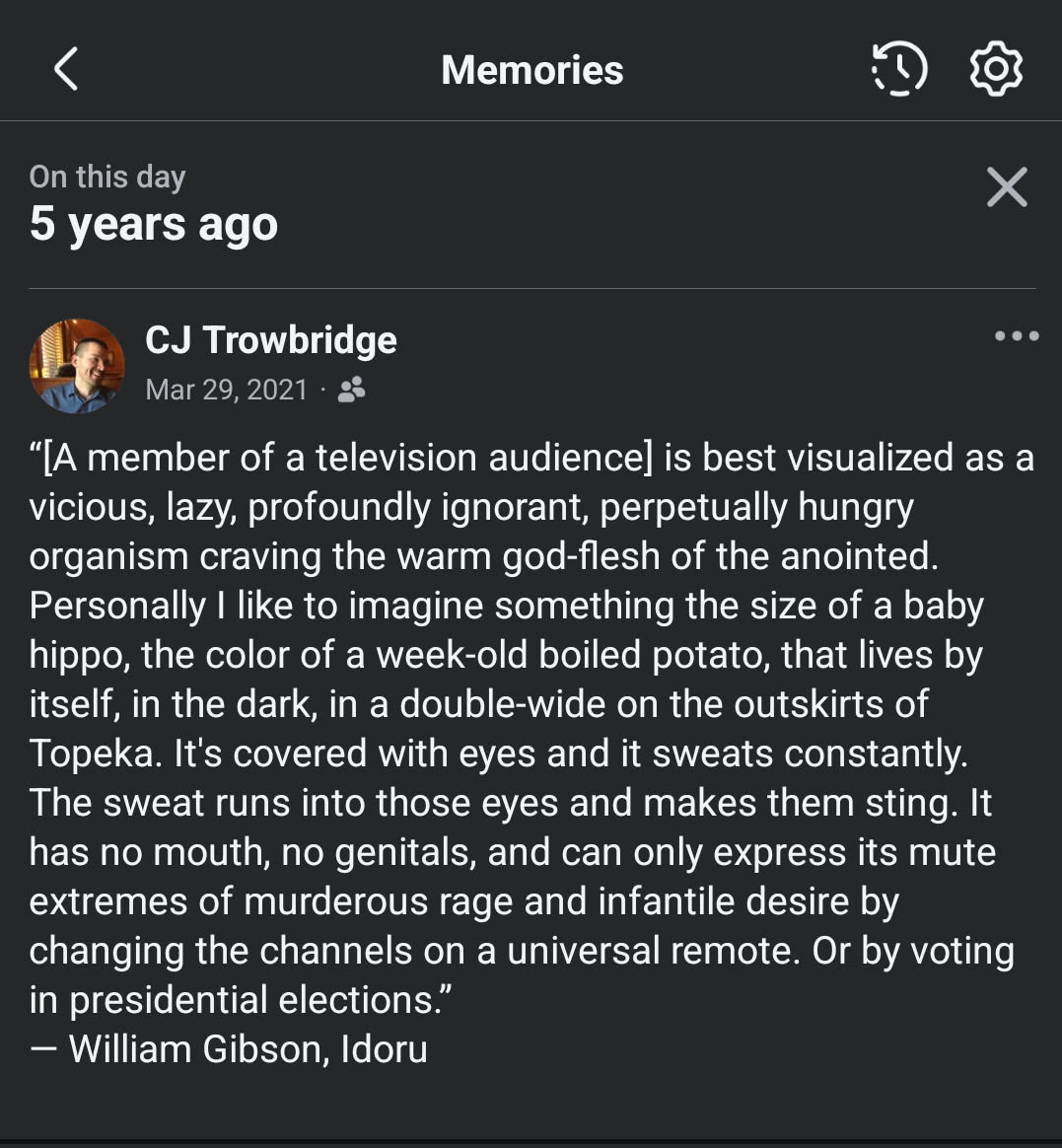This meme acts as a deconstruction of **Cyberpunk** identity by twisting William Gibson’s famous "One Culture" quote into a grotesque, biological monologue about "television audiences." It visualizes a passive viewer...