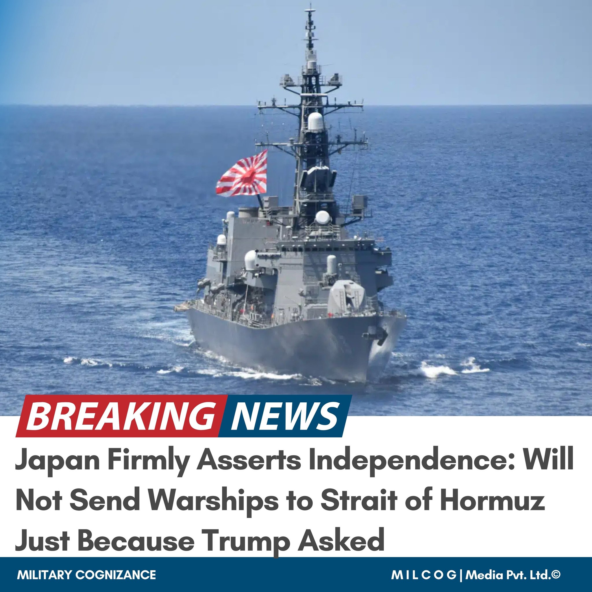 This image depicts a naval warship flying Japan’s Rising Sun flag, symbolizing national defense and military sovereignty. The headline below reads, "Japan Firmly Asserts Independence: Will Not Send Warships to Strait...