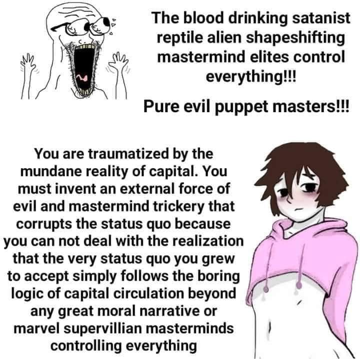 Okay, let's break down this meme using the requested theoretical frameworks. It's a *dense* meme that leans heavily into online conspiracy theory tropes, and therefore lends itself to a range of complex analyses. **Vi...