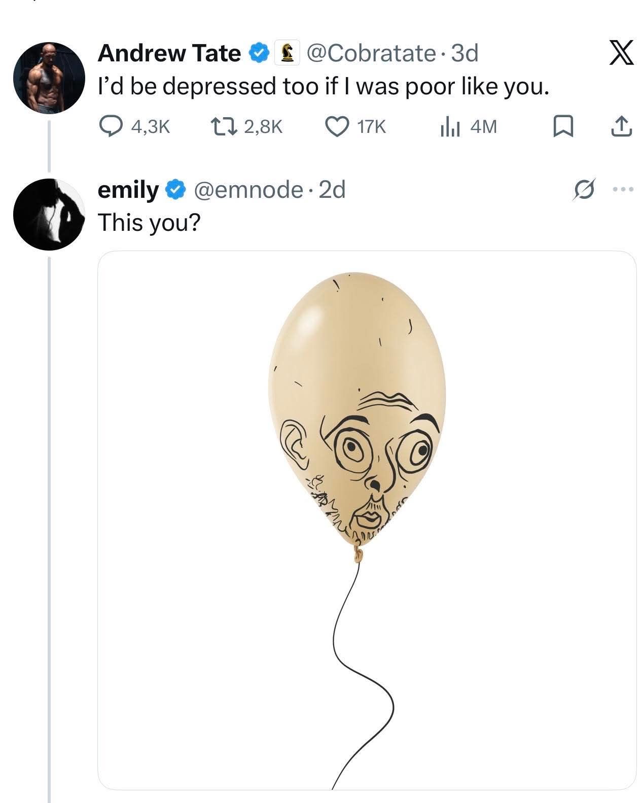This meme features a classic anti-Incel insult where Andrew Tate claims, "I'd be depressed too if I was poor like you," attacking someone for suffering financial distress. Emily's reply subverts this by replacing her...