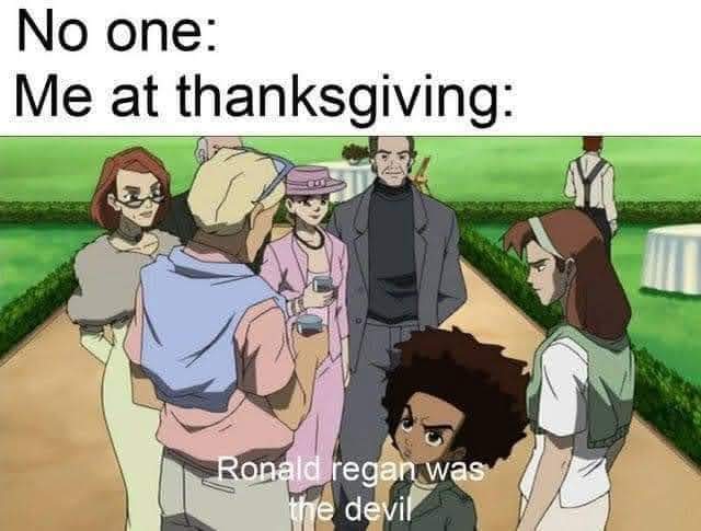 The meme is a commentary on the societal pressure to conform to traditional Thanksgiving values, particularly in the context of anti-neoliberalism. The image features a scene from the animated series "The Boondocks" w...
