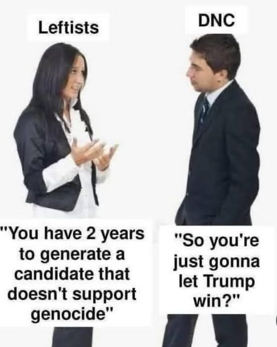 From an anti-neoliberal perspective, this image illustrates a political clash where one faction demands a candidate who supports laws against genocide, while the other sarcastically suggests they just want to let Dona...