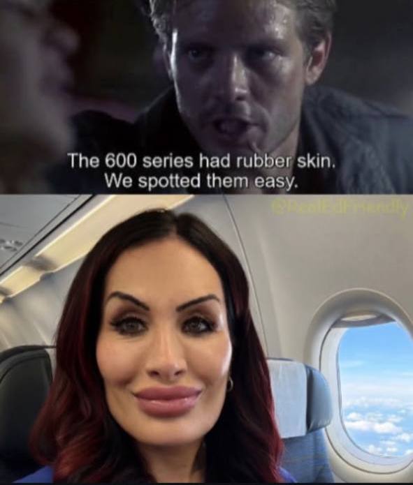 This meme features a split-screen contrast between an intense male figure above and a confident woman below. The text overlaid on the top panel reads: "**The 600 series had rubber skin. We spotted them easy.**" This r...