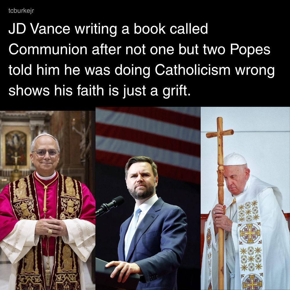 This anti-reactionary meme visualizes the populist politician JD Vance flanked by two popes with a caption that mocks his refusal to accept traditional church directives. The text reads: "JD Vance writing a book calle...