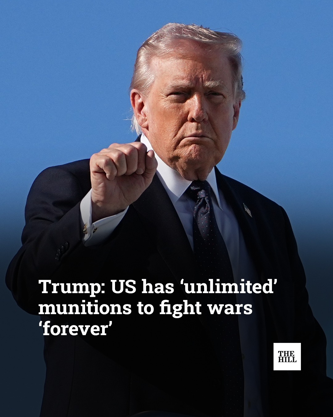 This anti-Trump meme features a photo of Donald Trump raising his fist, as if making a powerful or emphatic statement. The text below reads, "Trump: US has 'unlimited' munitions to fight wars 'forever'," suggesting he...