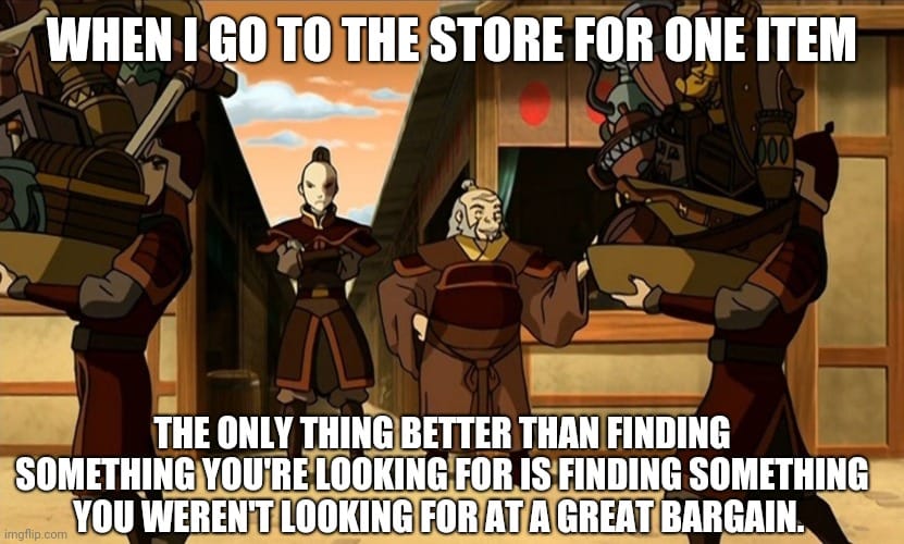 This meme is a humorous comparison between shopping for one item versus finding something at a great bargain. The image shows a character from the animated series "Avatar: The Last Airbender" (Zuko) holding a large nu...