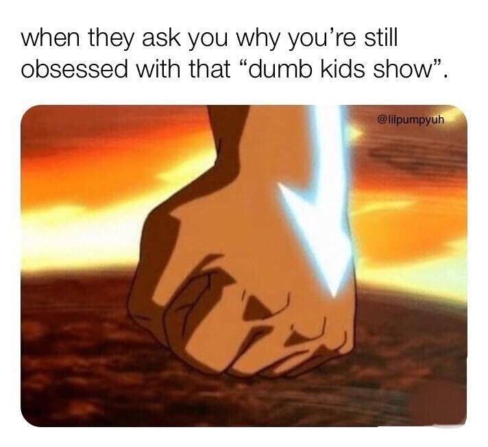 This meme is a humorous image from the animated series Avatar: The Last Airbender. It shows a character's hand with a glowing blue energy beam shooting out of his palm, with the caption "when they ask you why you're s...
