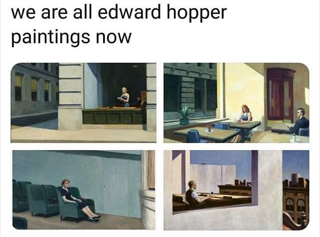 Okay, let's break down this image and its caption ("we are all edward hopper paintings now") through the lenses requested. Given the nature of the image (a collection of Hopper paintings) and the broad caption, the an...