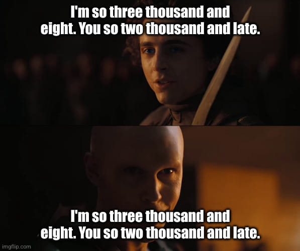 Okay, let's break down this image/meme using the requested theoretical lenses. **Visual Description** The image is a double-panel meme format utilizing stills from the movie *Dune* (specifically, the 2021 adaptation)....