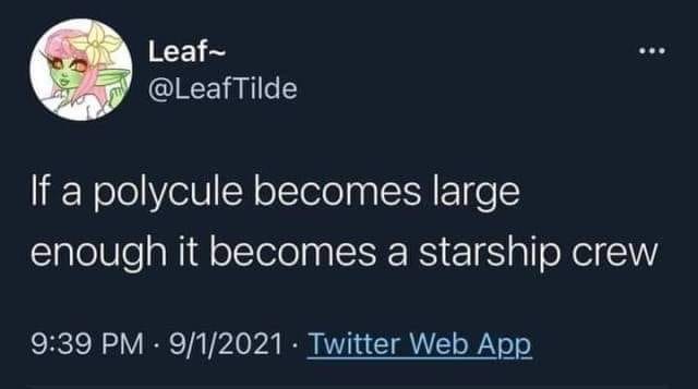 Okay, let's break down this Twitter post ("If a polycule becomes large enough it becomes a starship crew.") through various critical lenses. **Visual Description** The image displays a Twitter post from the user "Leaf...