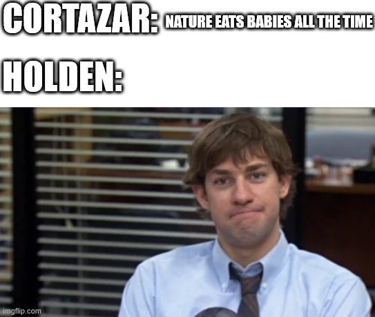 Okay, let's break down this meme using the requested critical lenses. It's... a lot. This meme is particularly rich in potential for layered analysis due to the juxtaposition of literary figures (Julio Cortázar and J....