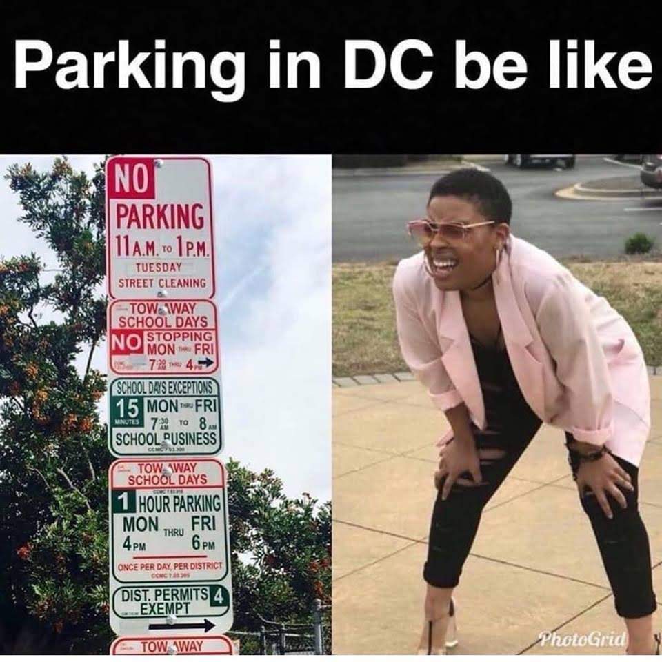 Okay, let's break down this meme, "Parking in DC be like," through a few different theoretical lenses. It’s a rich image, surprisingly so for a meme about parking! **1. Visual Description** The image is a composite me...