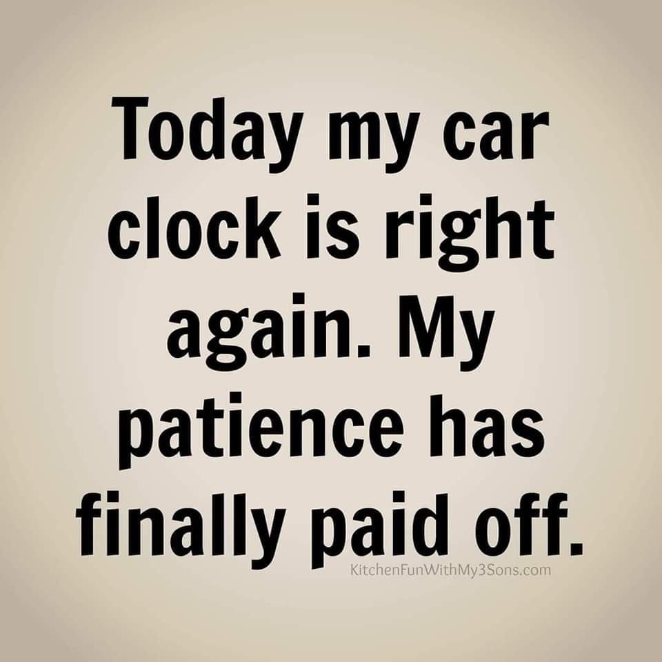 The meme is a humorous take on the frustration of being late and the irony of a car's clock being stuck, representing the speaker's exasperation with their own tardiness. The text "Today my car clock is right again. M...