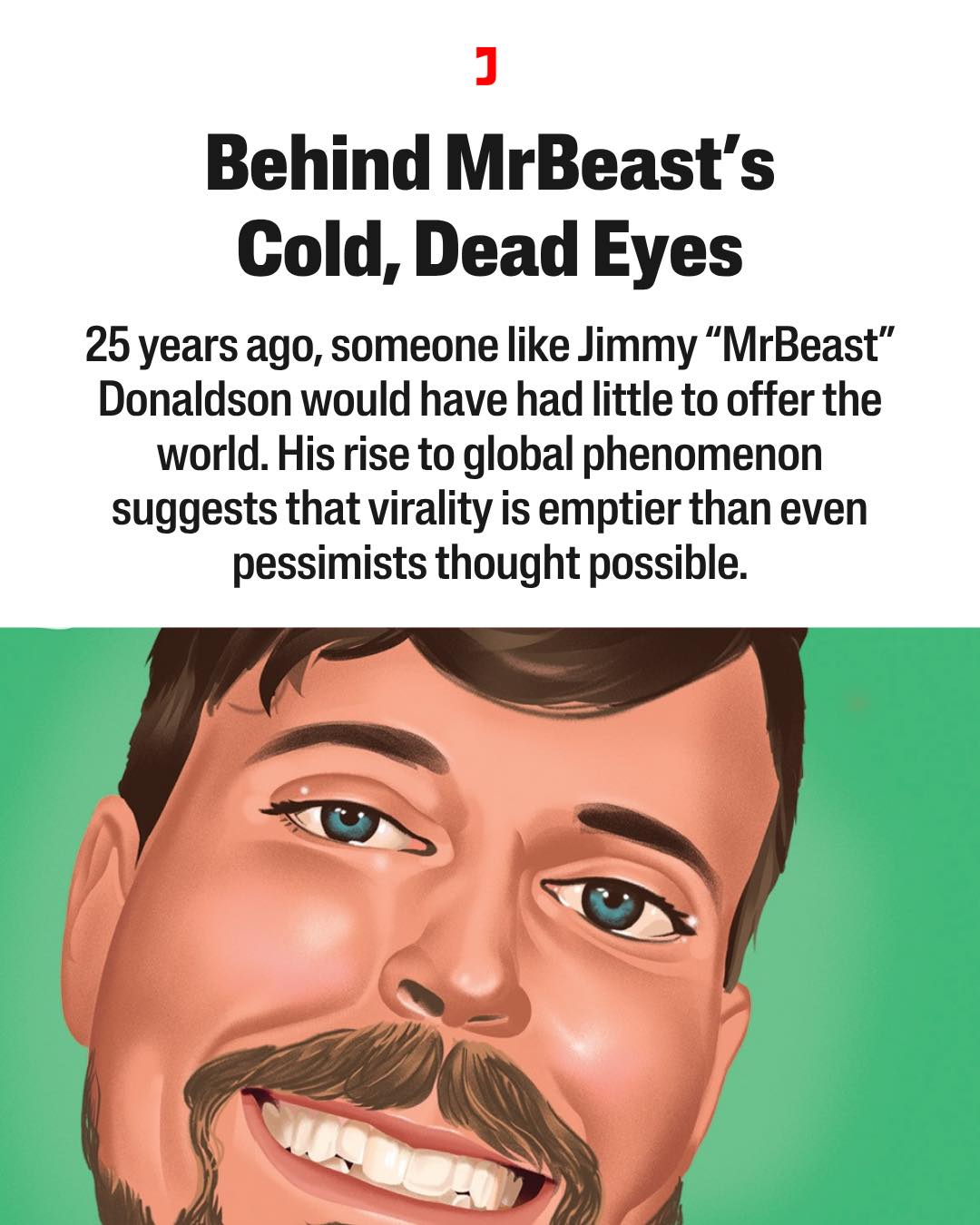 This image appears to be a cynical social media caption, likely for an Instagram or TikTok post, designed to explain the strange behavior of reality TV personality MrBeast by claiming he had "cold, dead eyes" when he...