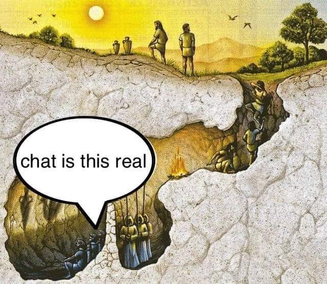 The meme is a humorous image of a group of people in a cave, with a speech bubble saying "chat is this real". The image is likely a reference to the idea that the people in the cave are using a new form of communicati...