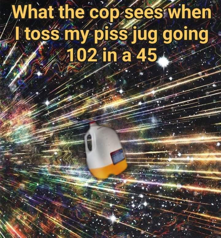 The meme is a playful and absurd comparison between the police's perception of a situation and a mundane, everyday activity. The image features a picture of a milk jug with a caption that reads, "What the cop sees whe...
