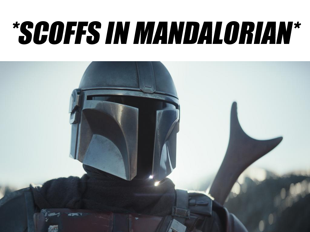 Okay, let's break down this image and its meme-ified caption through the lenses of various theoretical frameworks. ## Visual Description The image depicts the Mandalorian (Din Djarin) from *The Mandalorian* television...