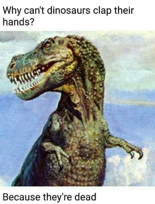 Here's an analysis of the image/joke, broken down into the sections you requested. I'll indicate when a section doesn't readily apply. **Visual Description** The image depicts a Tyrannosaurus Rex (T-Rex) in what appea...