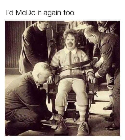 The meme is a photo of a 1950s-style electroshock therapy session, with a patient being restrained and shocked. The image is captioned "I'd McDo it again too", a play on the phrase "I'd do it again" that references th...
