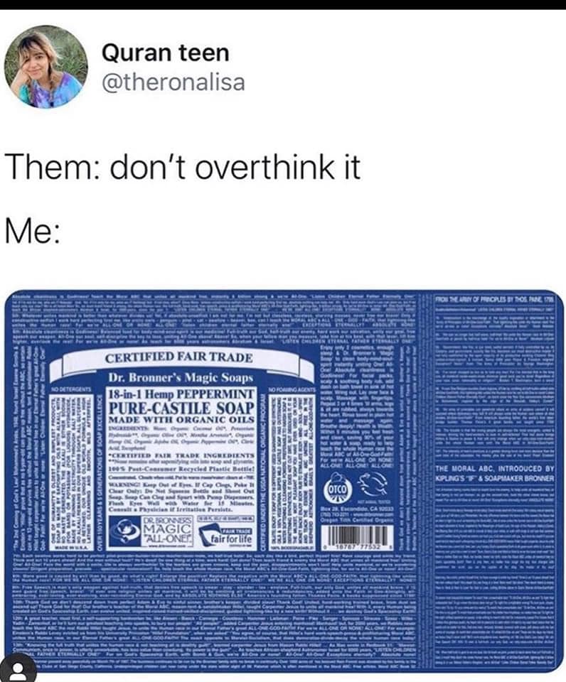 Okay, here’s an analysis of the image, broken down into sections as requested. The image centers on a label from a Dr. Bronner’s “Pure-Castile” soap bottle, heavily overlaid with text. The meme caption sets up a contr...