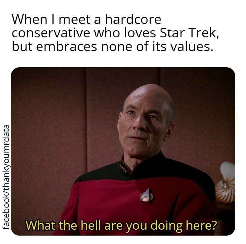 Okay, let's break down this meme through a few theoretical lenses. It's a rich image and caption that lend themselves well to this kind of analysis. **Visual Description** The image is a screenshot from *Star Trek: Th...