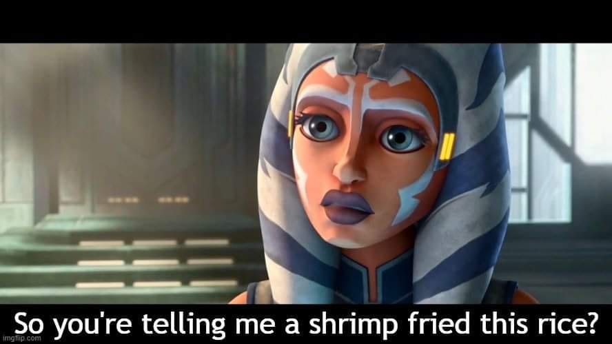 Okay, let's break down this meme of Ahsoka Tano (from *Star Wars: The Clone Wars*) with the text "So you're telling me a shrimp fried this rice?" through the requested theoretical lenses. It's a fun exercise, and we'l...