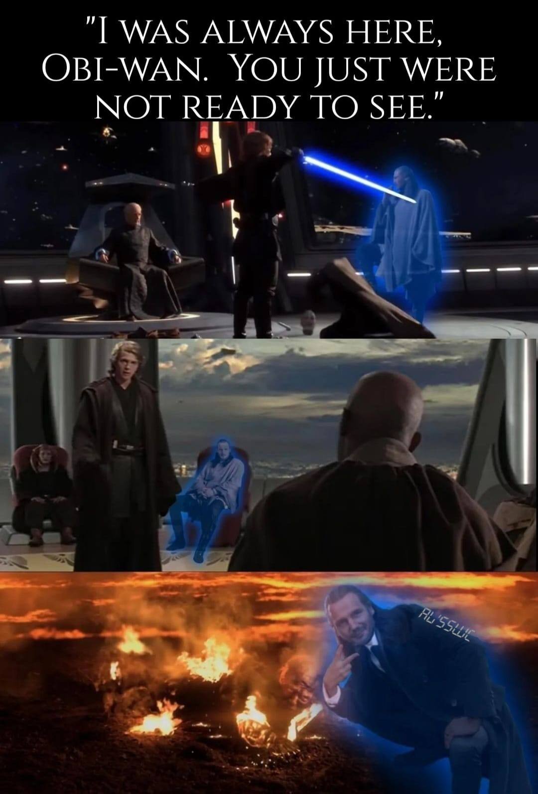 Okay, let's break down this meme using the lenses you've requested. It's a layered image referencing the *Star Wars* prequel and sequel trilogies, and the quote, "I was always here, Obi-Wan. You just weren't ready to...