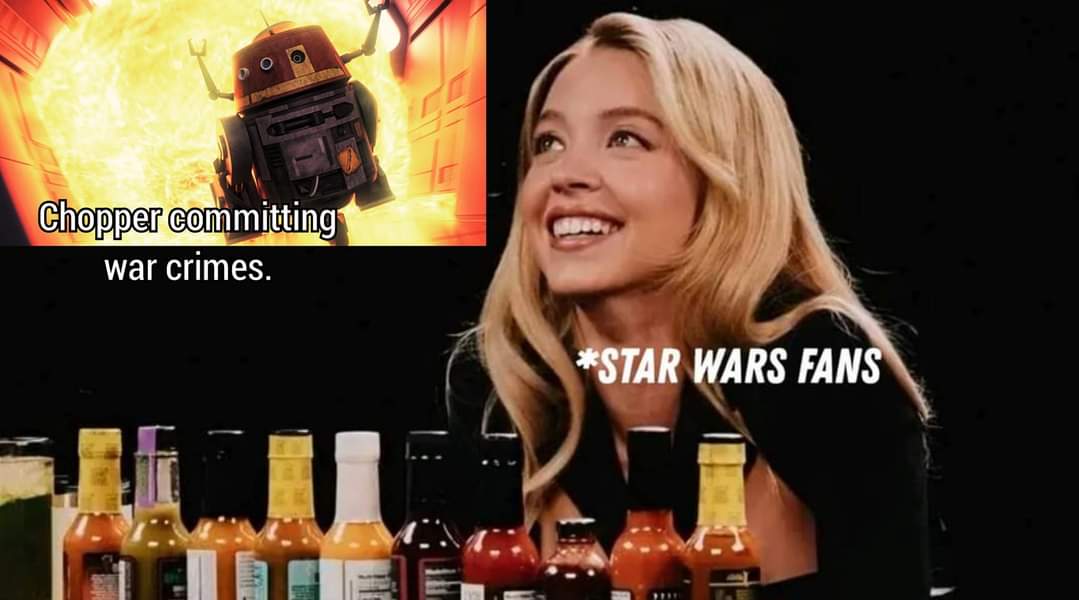The meme features a screenshot of actress Jennifer Lawrence's reaction to a spicy food challenge. The image is captioned "Chopper (the Star Wars droid) committing war crimes" and "Star Wars fans". The joke is that Cho...